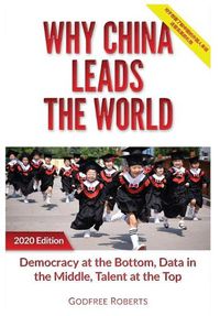 Cover image for Why China Leads the World: Talent at the Top, Data in the Middle, Democracy at the Bottom