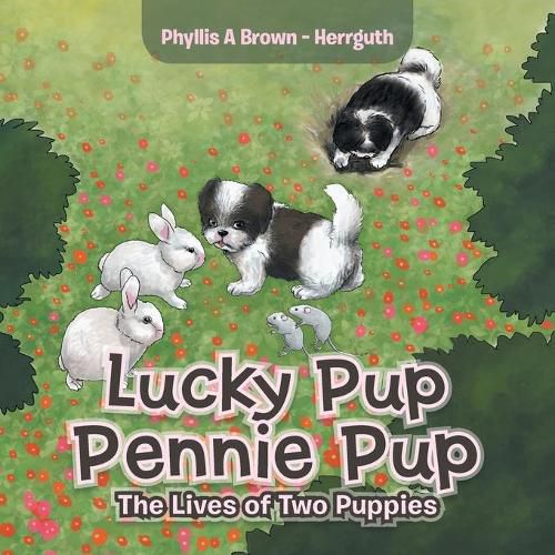 Cover image for Lucky Pup Pennie Pup: The Lives of Two Puppies
