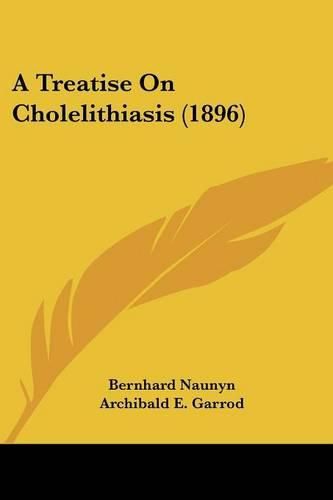 Cover image for A Treatise on Cholelithiasis (1896)