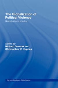 Cover image for The Globalization of Political Violence: Globalization's Shadow