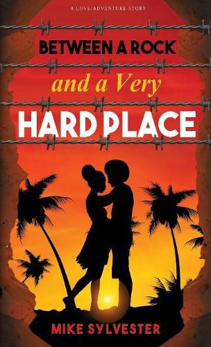 Cover image for Between a Rock and a Very Hard Place: A Novel of Love and Adventure