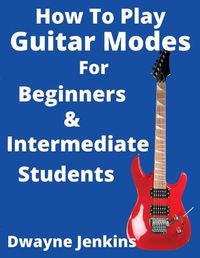 Cover image for How To Play Guitar Modes