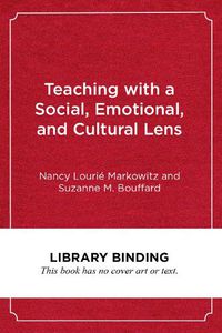 Cover image for Teaching with a Social, Emotional, and Cultural Lens: A Framework for Educators and Teacher-Educators