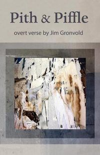 Cover image for Pith & Piffle: overt verse by Jim Gronvold