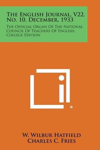 Cover image for The English Journal, V22, No. 10, December, 1933: The Official Organ of the National Council of Teachers of English, College Edition