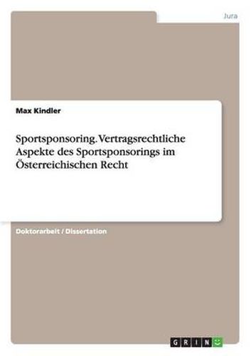 Cover image for Sportsponsoring. Vertragsrechtliche Aspekte des Sportsponsorings im OEsterreichischen Recht