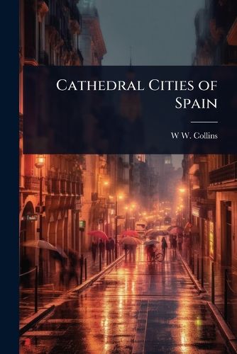 Cover image for Cathedral Cities of Spain