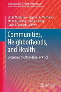 Cover image for Communities, Neighborhoods, and Health: Expanding the Boundaries of Place