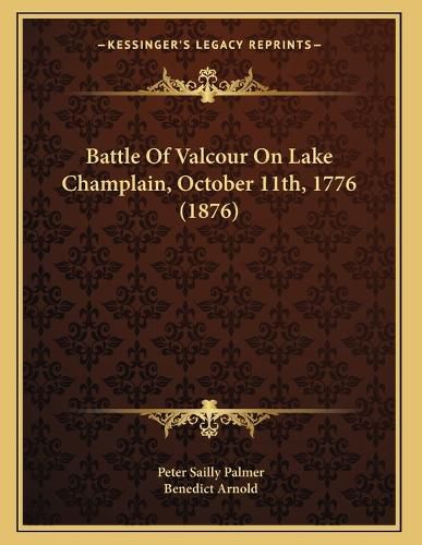 Cover image for Battle of Valcour on Lake Champlain, October 11th, 1776 (1876)