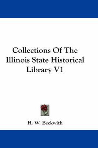 Cover image for Collections of the Illinois State Historical Library V1