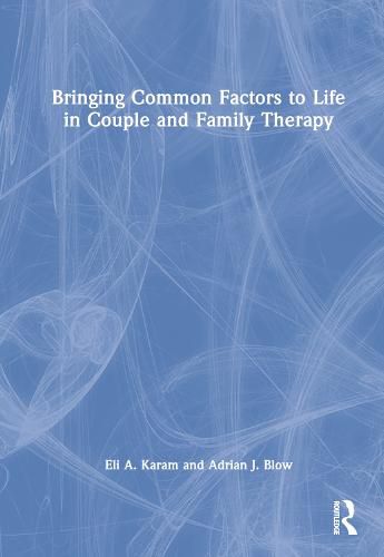 Cover image for Bringing Common Factors to Life in Couple and Family Therapy