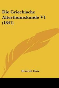 Cover image for Die Griechische Alterthumskunde V1 (1841)