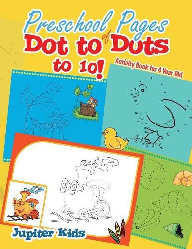 Preschool Pages of Dot to Dots to 10!: Activity Book for 4 Year Old