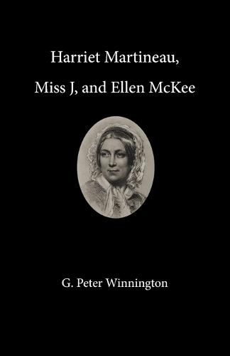 Harriet Martineau, Miss J, and Ellen McKee