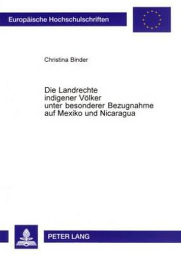 Cover image for Die Landrechte Indigener Voelker Unter Besonderer Bezugnahme Auf Mexiko Und Nicaragua