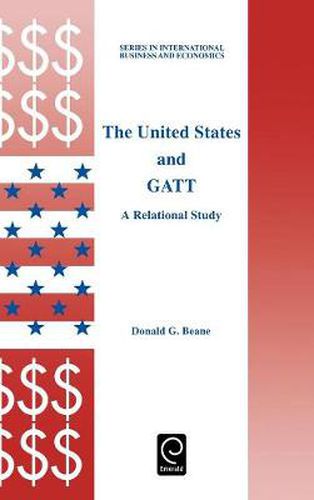 Cover image for The United States and GATT: A Relational Study