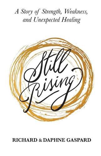 Still Rising: A Story of Strength, Weakness, And Unexpected Healing