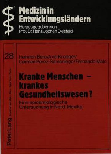 Kranke Menschen - Krankes Gesundheitswesen?: Eine Epidemiologische Untersuchung in Nord-Mexiko