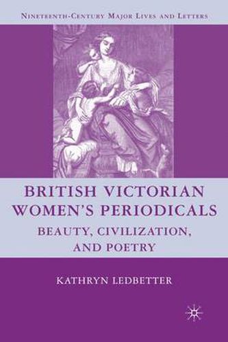 Cover image for British Victorian Women's Periodicals: Beauty, Civilization, and Poetry