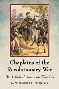 Cover image for Chaplains of the Revolutionary War: Black Robed American Warriors