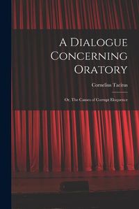 Cover image for A Dialogue Concerning Oratory