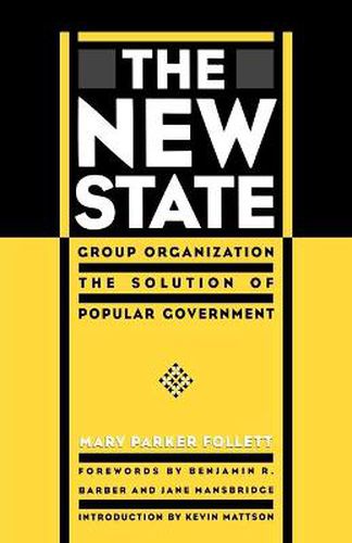 Cover image for The New State: Group Organization the Solution of Popular Government