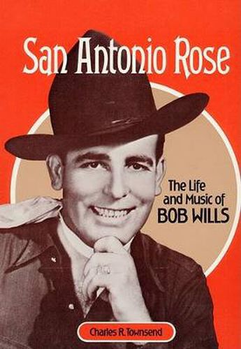 Cover image for San Antonio Rose: The Life and Music of Bob Wills