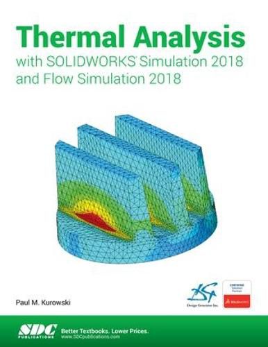 Cover image for Thermal Analysis with SOLIDWORKS Simulation 2018 and Flow Simulation 2018