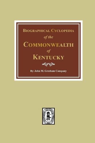 Cover image for Biographical Cyclopedia of the Commonwealth of Kentucky