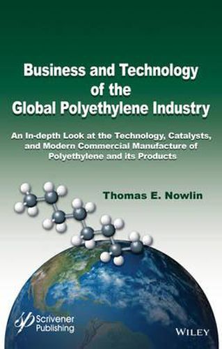 Cover image for Business and Technology of the Global Polyethylene Industry: An In-depth Look at the History, Technology, Catalysts, and Modern Commercial Manufacture of Polyethylene and Its Products