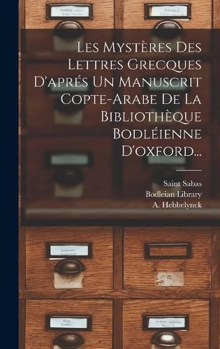 Cover image for Les Mysteres Des Lettres Grecques D'apres Un Manuscrit Copte-arabe De La Bibliotheque Bodleienne D'oxford...