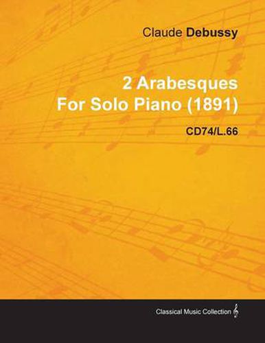 2 Arabesques By Claude Debussy For Solo Piano (1891) CD74/L.66