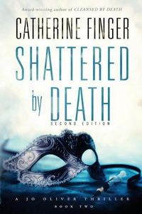 Cover image for Shattered by Death: A Jo Oliver Thriller