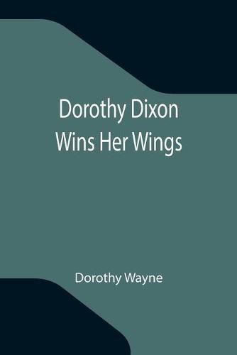 Cover image for Dorothy Dixon Wins Her Wings