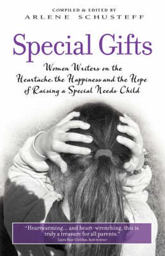 Cover image for Special Gifts: Women Writers on the Heartache, the Happiness and the Hope of Raising a Special Needs Child