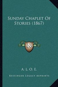 Cover image for Sunday Chaplet of Stories (1867)