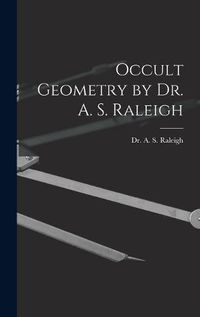 Cover image for Occult Geometry by Dr. A. S. Raleigh