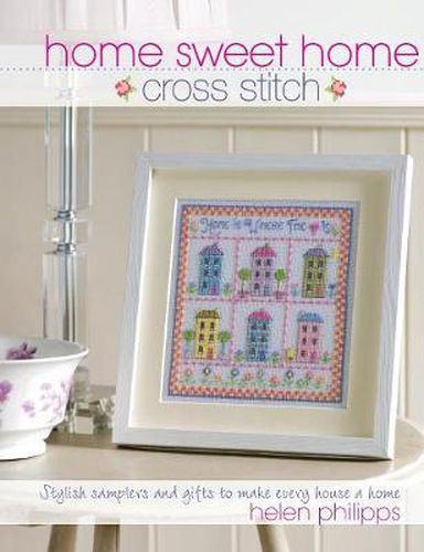 Cover image for Home Sweet Home Cross Stitch: Stylish Samplers and Gifts to Give Your Home a Hug