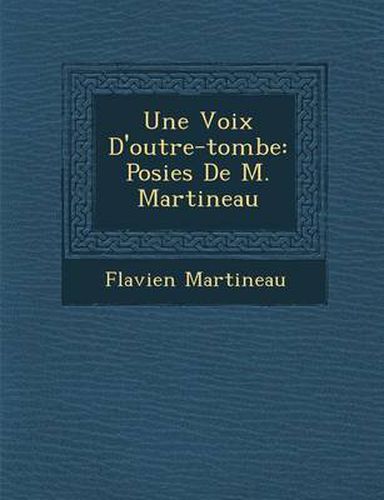 Cover image for Une Voix D'Outre-Tombe: Po Sies de M. Martineau