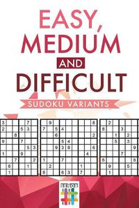 Cover image for Easy, Medium and Difficult Sudoku Variants