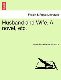 Cover image for Husband and Wife. a Novel, Etc.