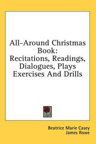 Cover image for All-Around Christmas Book: Recitations, Readings, Dialogues, Plays Exercises and Drills