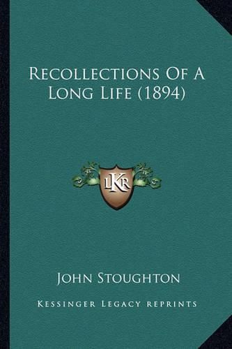 Cover image for Recollections of a Long Life (1894) Recollections of a Long Life (1894)