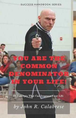 Cover image for You Are The Common Denominator In Your Life: 20 Concepts that can change your life