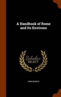 Cover image for A Handbook of Rome and Its Environs