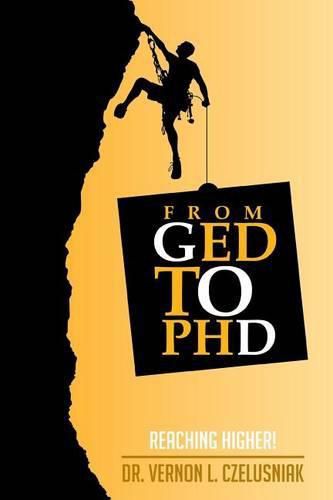 Cover image for GED to PHD: Reaching Higher!