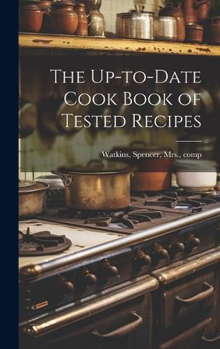 Cover image for The Up-to-date Cook Book of Tested Recipes