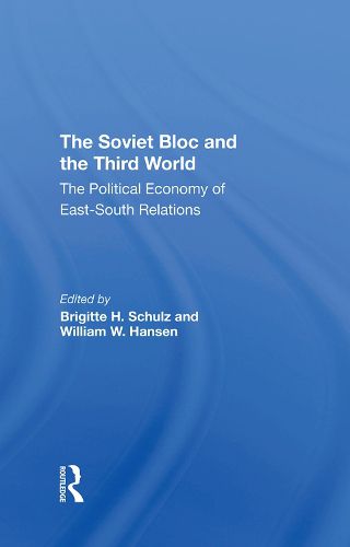 The Soviet Bloc and the Third World: The Political Economy of East-South Relations