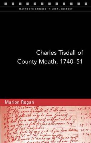 Cover image for Charles Tisdall of County Meath, 1740-51: From Spendthrift Youth to Improving Landlord