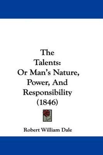 Cover image for The Talents: Or Man's Nature, Power, And Responsibility (1846)